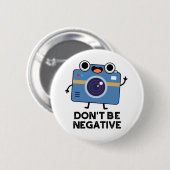 Wees geen negatieve grappige camerapun ronde button 5,7 cm (Voorkant /achterkant)