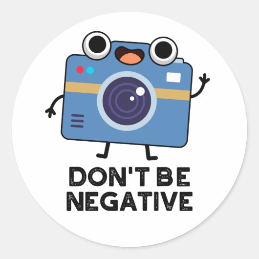 Wees geen negatieve grappige camerapun ronde sticker (Voorkant)
