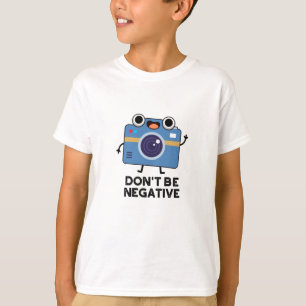 Wees geen negatieve grappige camerapun t-shirt