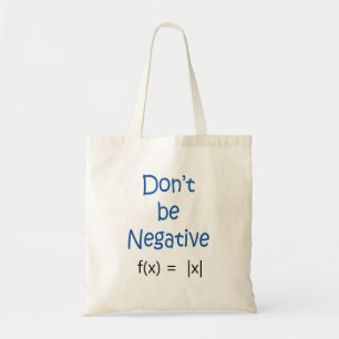 Wees geen negatieve Wiskunde woordspeling Tote Bag