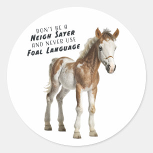 Wees geen NEIGH ZEGGER en gebruik nooit PAARDENTAA Ronde Sticker