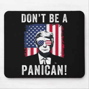 Wees geen Panicaans President Trump Gezegde Funny  Muismat