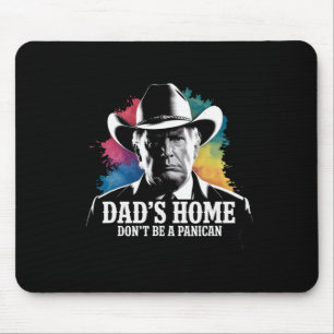 Wees geen Panican Trump Cowboy Dad Vaderdag U Muismat