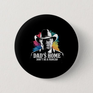 Wees geen Panican Trump Cowboy Dad Vaderdag U Ronde Button 5,7 Cm