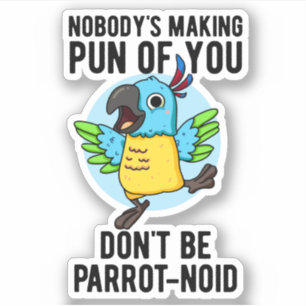 Wees geen parrot-noïde grappige vogel parrot pun sticker