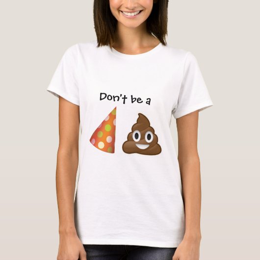 Wees geen partij pooper emoji T-shirt (Voorkant)