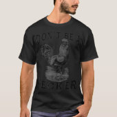 Wees geen Pecker Chicken  Funny (2) T-shirt (Voorkant)