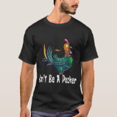 Wees geen pecker Chicken Head T-shirt (Voorkant)