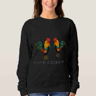 Wees geen Pecker Head Chicken Chickens T-shirt Dad