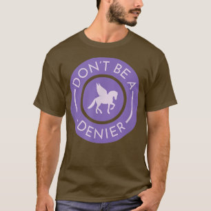 Wees geen Pegasus Denier Cute Funny Horse Fantasy T-shirt