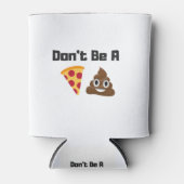Wees geen pizza poep emoji grappig design blikjeskoeler (Voorkant)