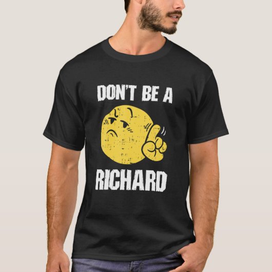 Wees geen Richard Funny Sarcasm Humor Quote Adult T-shirt (Voorkant)