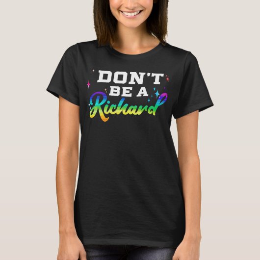 Wees geen Richard Grappig Gift Design Idee T-shirt (Voorkant)