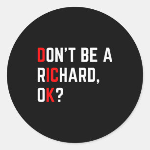 Wees geen Richard Grappige grap Meme Ronde Sticker
