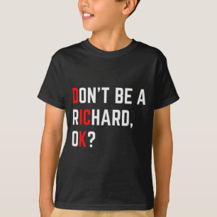 Wees geen Richard Grappige Grap Meme T-shirt
