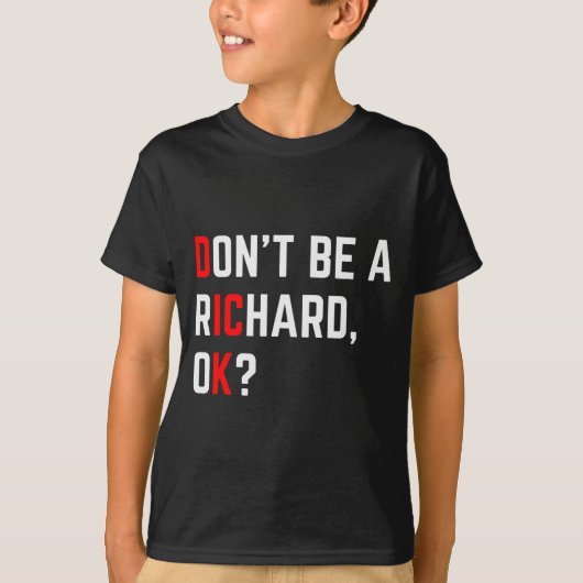 Wees geen Richard Grappige Grap Meme T-shirt (Voorkant)