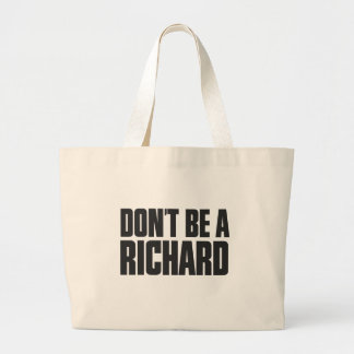 Wees geen Richard Grote Tote Bag
