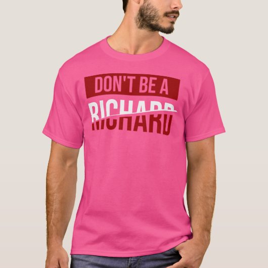 Wees geen Richard Joke-Humor T-shirt (Voorkant)