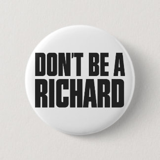 Wees geen Richard Ronde Button 5,7 Cm