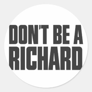 Wees geen Richard Ronde Sticker