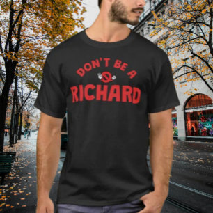 Wees geen Richard T-shirt – Brute & Sarcastische H