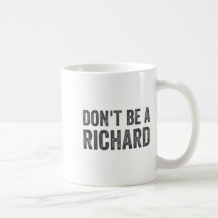Wees geen Richard T-shirt Funny Volwassenen Humor  Koffiemok