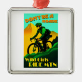Wees geen roadie wild meisjes rijden mountainbikes metalen ornament (Voorkant)