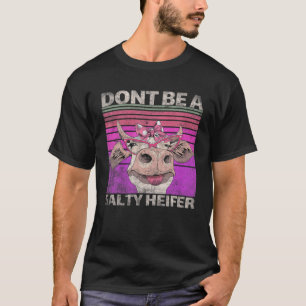 Wees geen Salty Heifer,  Gezegde Hei T-shirt