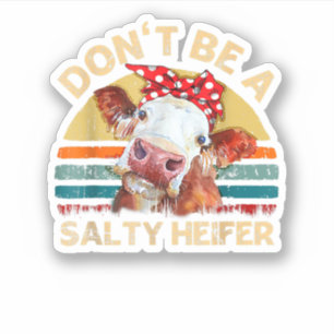 Wees geen Salty Heifer Koeien Lover Gift Vintage F Sticker