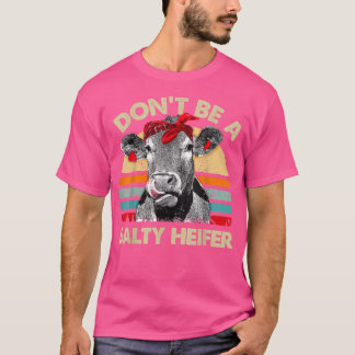 Wees geen Salty Heifer T Shirt Koeien Lover Gift V