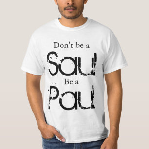 Wees geen Saul, wees Paul T-shirt