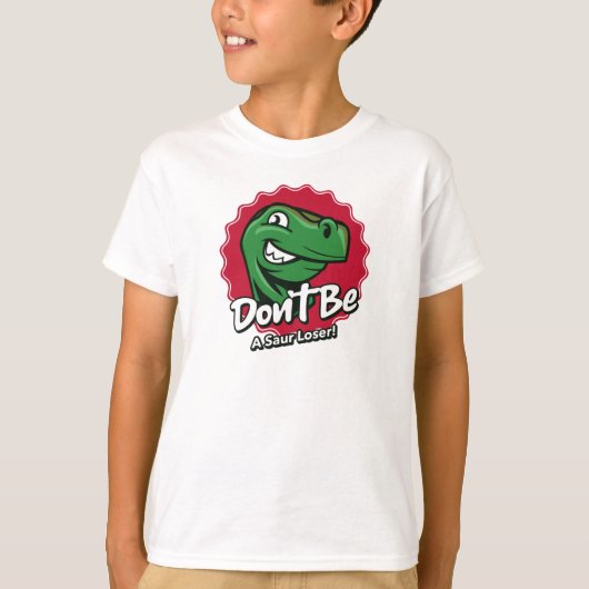 Wees geen Saur Verliezer Dinosaurus T-shirt (Voorkant)