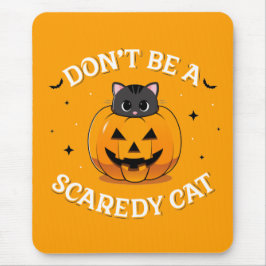 Wees geen Scaredy Cat Computer Mousepad Muismat
