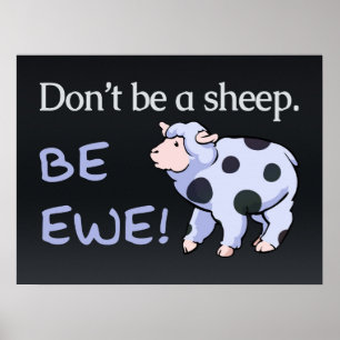 Wees geen schaap. Wees Ewe! Posters