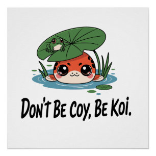 Wees geen schuchtere, wees een Koi – Mooie Chibi K Perfect Poster