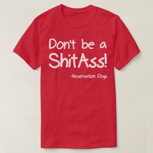 Wees geen shitAss T-shirt (Design voorkant)