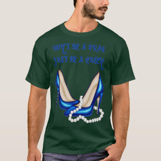 Wees geen sleur, wees gewoon een koningin t-shirt