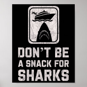 Wees geen snack voor haaien Grappige cruise bootto Poster
