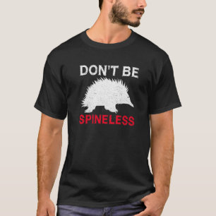 Wees geen spinloos citaat voor een monotreme Echid T-shirt