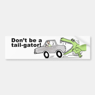 Wees geen staart-gator! bumpersticker