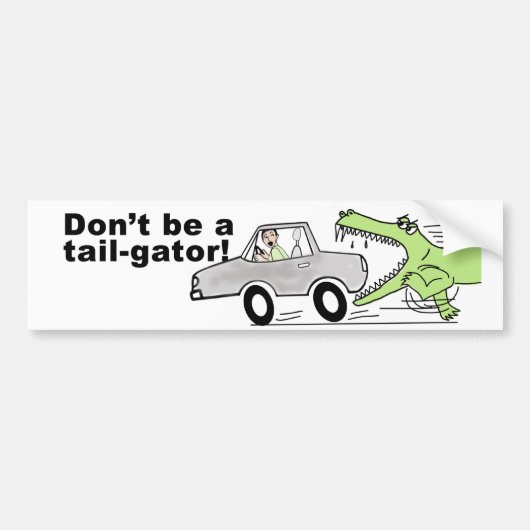 Wees geen staart-gator! bumpersticker (Voorkant)