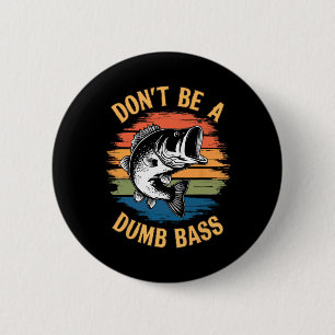 Wees geen stommerd B shirt grappig vissen vader ma Ronde Button 5,7 Cm