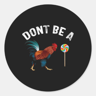 Wees geen Sucker Grappige Haan Vaderdag Cadeau Ronde Sticker