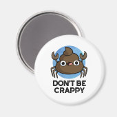 Wees geen suf grappige krab Poop Pun Magneet (Voorkant / Achterkant)