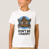 Wees geen suf grappige krab Poop Pun T-shirt (Voorkant)