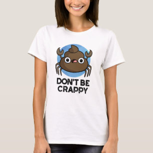 Wees geen suf grappige krab Poop Pun T-shirt