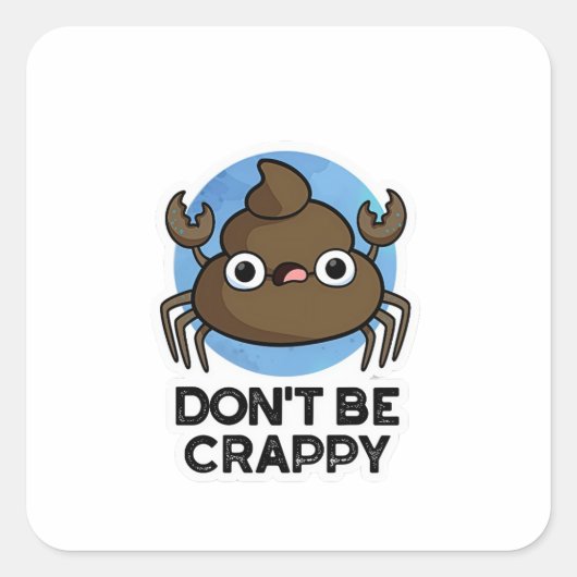 Wees geen suf grappige krab Poop Pun Vierkante Sticker (Voorkant)