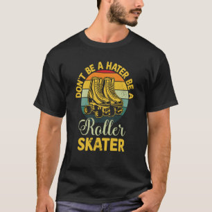 Wees geen sukkel als rolschaatser t-shirt