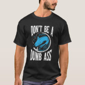 Wees geen sukkelaar die de zeebaars Vist T-shirt (Voorkant)