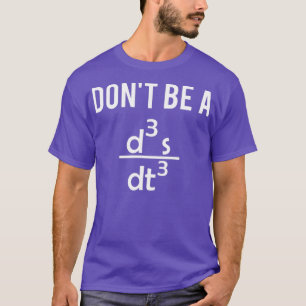 Wees geen sukkelaar voor natuurkunde en Wiskunde l T-shirt